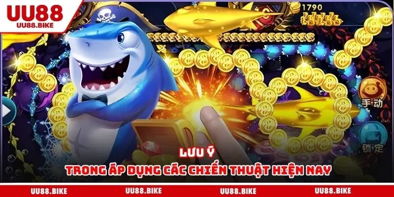 Lưu ý trong áp dụng các chiến thuật hiện nay