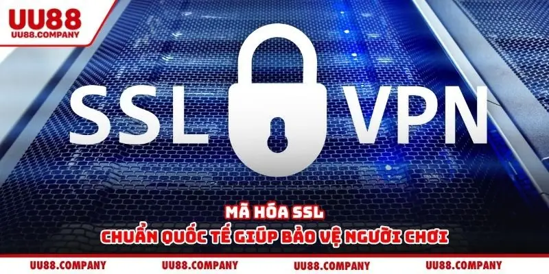 Mã hóa SSL chuẩn quốc tế giúp bảo vệ người chơi