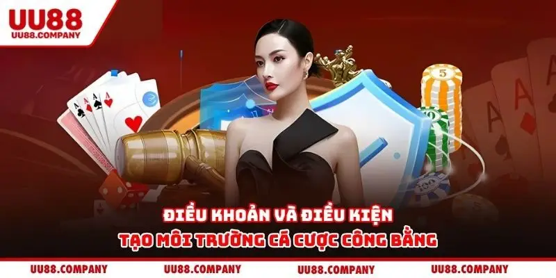 Điều khoản và điều kiện tạo môi trường cá cược công bằng