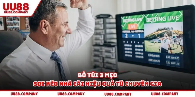 Bỏ túi 3 mẹo soi kèo nhà cái hiệu quả từ chuyên gia